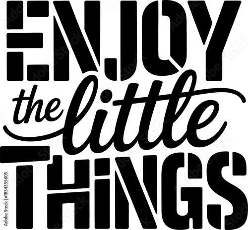 Black text phrase enjoy the little things on white background lettering typography
