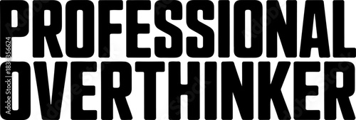 Black text professional overthinker on white background professional overthinker text