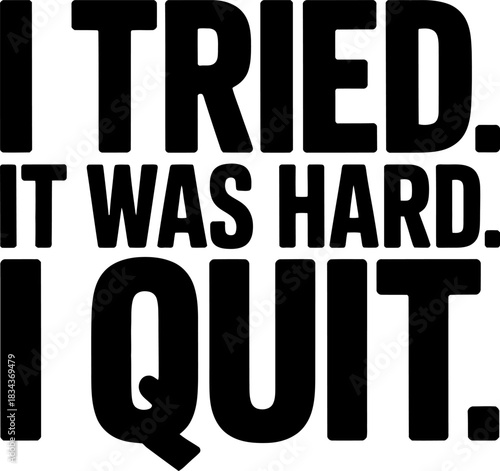 I tried it was hard I quit black text on white quote saying