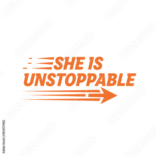 She is unstoppable text design motivational quote with speed lines and arrow vector illustration for print and social media typography t shirt design