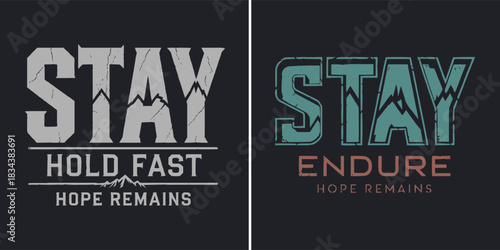 Vintage stay typography badge with cracked bold letters mountain graphic endure and hope remains motivational style on dark background
