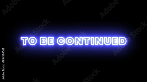 Blue Neon To Be Continued Typography Sign with Energy Glow on Black Background
