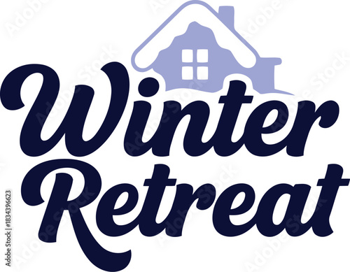 Cozy winter retreat text with snow covered house illustration and decorative font