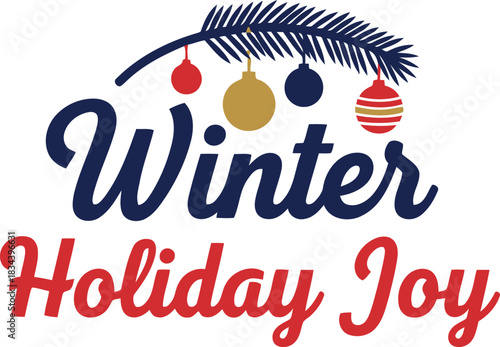 Festive winter holiday joy text with colorful ornaments and pine branches for christmas and new year celebrations