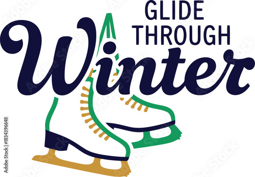 Artistic illustration of ice skates with the words glide through winter in a festive font