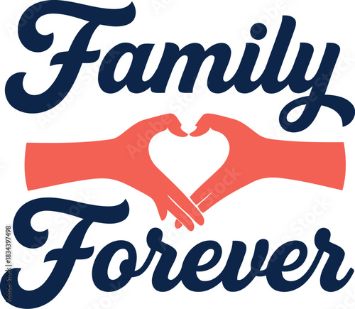 Heart shape formed by hands with the words family forever above and below symbolizing eternal love and connection