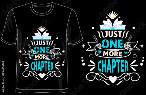 Just One More Chapter typography tshirt design, book lover reading quote tee, cozy reader apparel for bookworms, literary lifestyle graphic shirt, bookish motivational tshirt