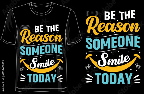 Be the Reason Someone Smiles Today motivational typography tshirt design, inspirational positive quote tee for spreading happiness, cheerful kindness apparel for everyday wear