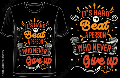 It s Hard to Beat a Person Who Never Gives Up motivational typography t shirt design, inspirational quote tee for achievers and dreamers, success mindset apparel