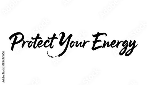 Brush calligraphy “Protect Your Energy” in black minimalist style