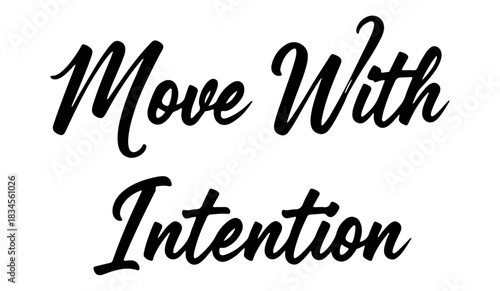 Brush calligraphy “Move With Intention” in minimalist black style