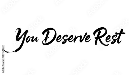 Inspirational calligraphy “You Deserve Rest” in black brush style