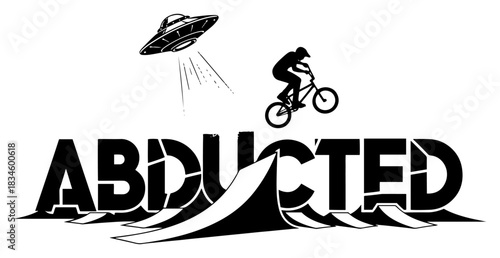 Abducted Typography Art With UFO Spaceship Beaming Up BMX Rider Silhouette Vector Design