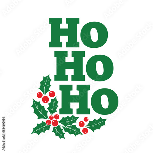 Festive holiday greeting with classic ho ho ho text and vibrant holly illustration on a clean background for seasonal design projects