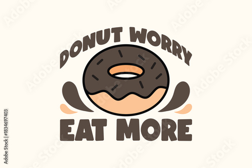 Donut Worry Eat More Funny Food Quote