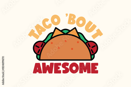 Taco ’Bout Awesome Funny Food Quote Design