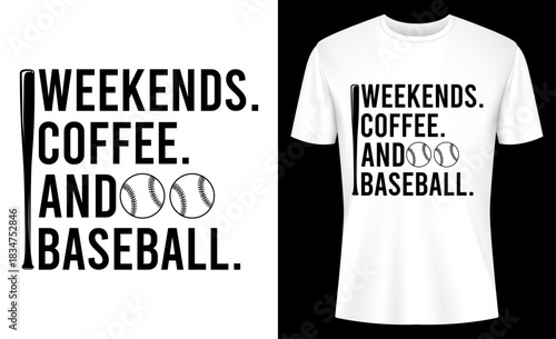 Weekends Coffee And Baseball Game Day T-shirt Design