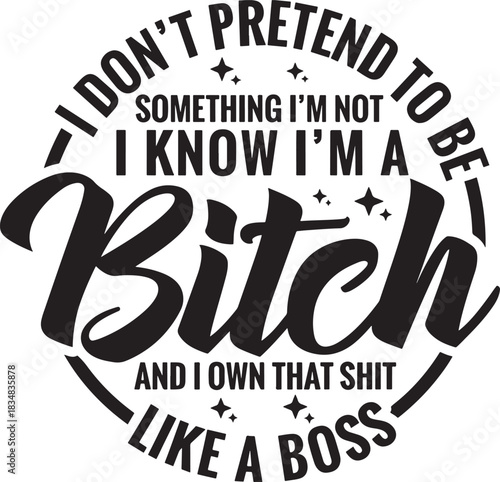Funny quote design saying i dont pretend to be something im not