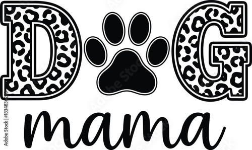 Dog Mama Vector Art with Paw Print Leopard Spots Design for Pet Lovers Animal Care Rescue Shelter Veterinary, Print on Demand SVG Cut File