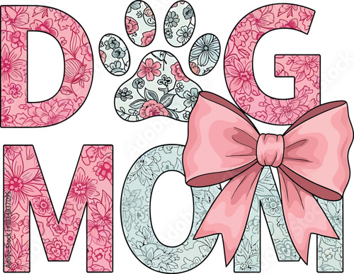 Floral Dog Mom Text Vector Pet Animal Lover Quote Lettering Puppy Footprint Clipart Domestic Animal Mother Cute Graphic Design Flower Style