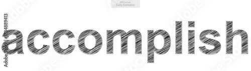 Accomplish word in a unique hand drawn sketch style represents achievement and success