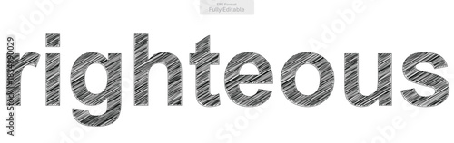 Hand drawn sketchy word righteous design conveying ideas of virtue and integrity