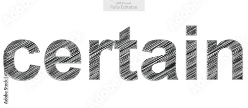 Certain word designed with a unique scribble effect conveys assurance and confidence