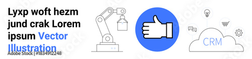 Business development, automation, cloud computing, customer management, decision-making, innovation. Robotic arm, thumbs-up icon cloud with CRM text and icons. Automation and cloud computing concept