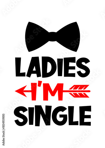 Ladies, I'm Single graphic design with bowtie and arrow elements  