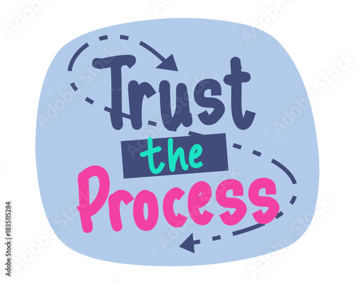 A colorful and playful hand-drawn illustration featuring the motivational message “Trust the Process,” designed to inspire encouragement, boost productivity, support personal growth