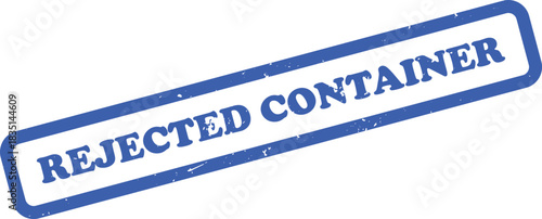 Blue Rejected Container Rubber Stamp with Distressed Texture on White