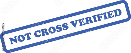 Blue Rubber Stamp Impression With Bold Not Cross Verified On White Background