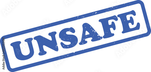 Blue Unsafe Rubber Stamp Isolated on White Background Grunge Style