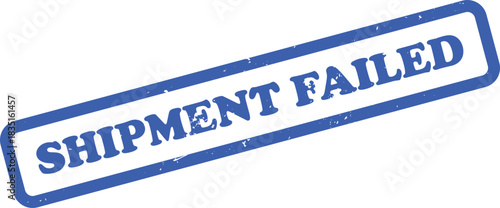 Distressed Blue Rectangular Stamp Featuring Shipment Failed on White Background