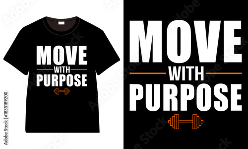 Move With Purpose Minimal Fitness T-Shirt Design Featuring Bold Typography, Motivational Gym Quote, Vintage Dumbbell Illustration, Workout Inspiration Graphic for Training, Exercise