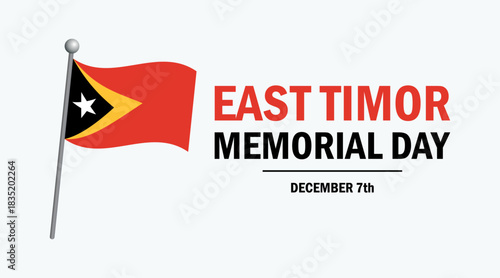 East Timor Memorial Day poster vector illustration. East Timor flag on a pole icon. Waving flag of Timor-Leste symbol. Template for background, banner, card. December 7 every year. Important day