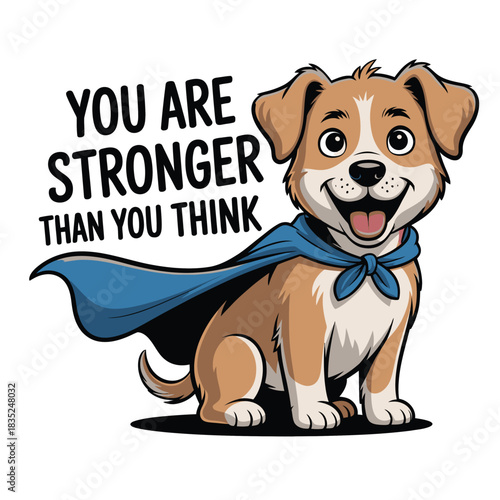 Cute cartoon puppy superhero with motivational text you are stronger than you think.