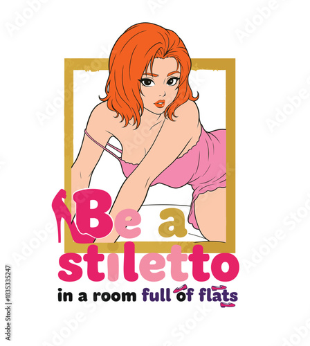 Be a Stiletto in a room full of flats. Fashion quote typography design with sexy woman in pink dress