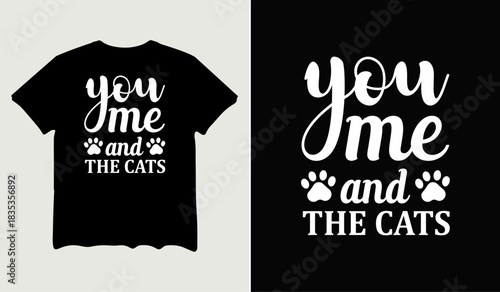 You me and the cats t-shirt design for t-shirt quotes or poster svg printable cut file
