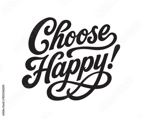 Inspiring message to choose happy today and embrace a joyful outlook for a positive and uplifting lifestyle, perfect for social media or motivational designs