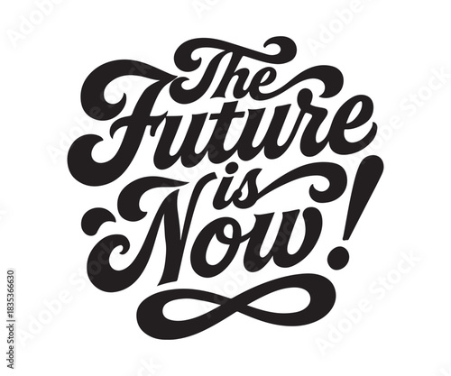 Inspiring motivational typography for posters and social media content that declares the future is now with bold, retro lettering and a modern message