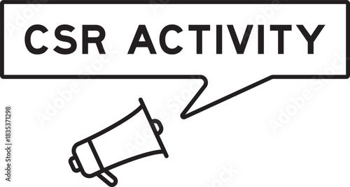 Megaphone icon with speech bubble in word CSR (Abbreviation of corporate social responsibility) activity on white background
