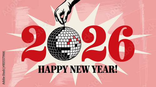 Retro style illustration of a hand holding a disco ball with the year 2026 and happy new year text on a pink background with starbursts celebrating the upcoming year with a festive and vintage feel