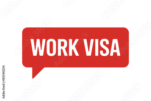 Work visa text in red speech bubble on gray background
