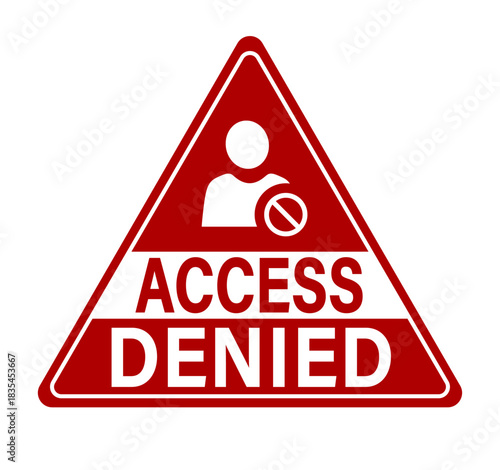 Access denied. Red warning triangle sign with user account banned symbol and text in the lower side.