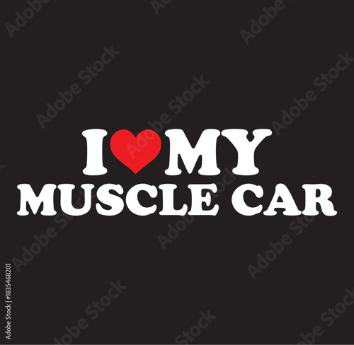 Retro muscle car silhouette with i love my muscle car text isolated on transparent background