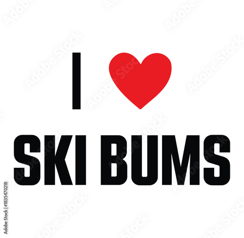 I love ski bums text design silhouette isolated on transparent background