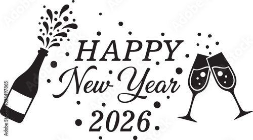 Happy New Year 2026 Typography with Champagne Toast: Celebration, Bottle Pop, Flutes Vector