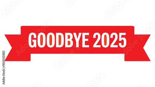 Red ribbon banner with bold Goodbye 2025 text in clean modern typography, ideal for year-end farewell message, celebration, event promotions and graphics