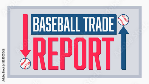 Baseball trade report. Sport graphic with text for sports news, analysis, and reporting on baseball trades and transactions.
